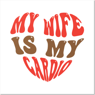 My Wife Is My Cardio Posters and Art